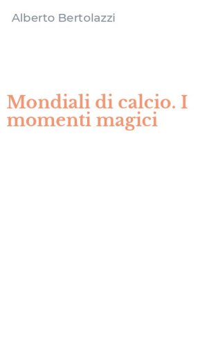 Mondiali di calcio. I momenti magici