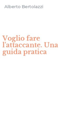 Voglio fare l'attaccante. Una guida pratica