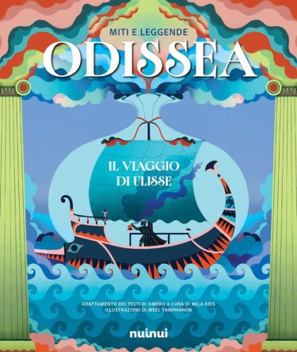 Miti e leggende. Odissea. Il viaggio di Ulisse