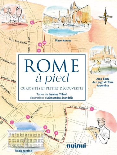 Rome &agrave; pied. Curiosit&eacute;s et petites d&eacute;couvertes