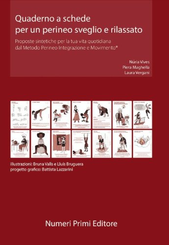 Quaderno a schede per un perineo sveglio e rilassato. Proposte sintetiche per la tua vita quotidiana dal Metodo Perineo Integrazione e Movimento&reg;