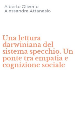 Una lettura darwiniana del sistema specchio. Un ponte tra empatia e cognizione sociale