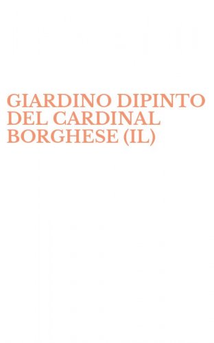GIARDINO DIPINTO DEL CARDINAL BORGHESE (IL)