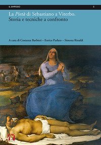 La Piet&agrave; di Sebastiano a Viterbo. Storia e tecniche a confronto. Ediz. italiana e inglese