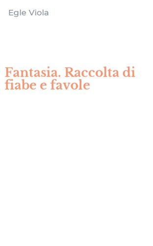 Fantasia. Raccolta di fiabe e favole