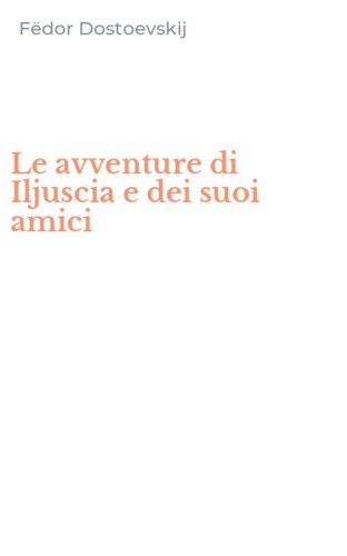 Le avventure di Iljuscia e dei suoi amici