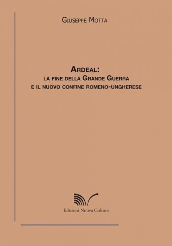 Ardeal. La fine della grande guerra e il nuovo confine romeno-ungherese