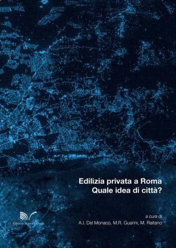 Edilizia privata a Roma. Quale idea di citt&agrave;?
