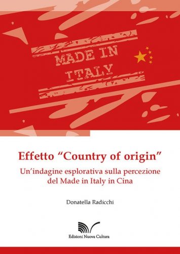 Effetto &laquo;Country of origin&raquo;. Un'indagine esplorativa sulla percezione del Made in Italy in Cina