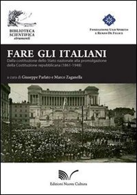 Fare gli italiani. Dalla Costituzione dello Stato nazionale alla promulgazione della Costituzione repubblicana