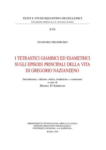 I tetrastici giambici ed esametrici sugli episodi principali della vita di Gregorio Nazianzeno. Ediz. anastatica