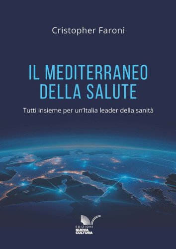 Il Mediterraneo della salute. Tutti insieme per un'Italia leader della sanit&agrave;
