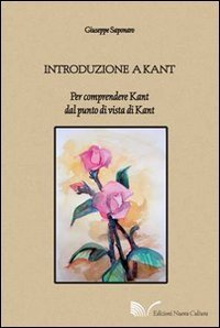 Introduzione a Kant. Per comprendere Kant dal punto di vista di Kant