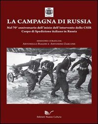 La campagna di Russia. Nel 70&deg; anniversario dell'inizio dell'intervento dello CSIR Corpo di spedizione italiano in Russia