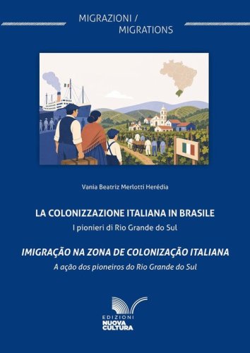 La colonizzazione italiana in Brasile. I pionieri di Rio Grande do Sul-Imigra&ccedil;&atilde;o na zona de coloniza&ccedil;&atilde;o italiana-A a&ccedil;&atilde;o dos pioneiros do Rio Grande do Sul