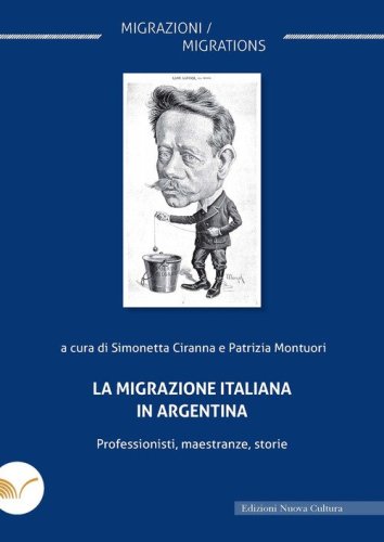 La migrazione italiana in Argentina. Professionisti, maestranze, storie
