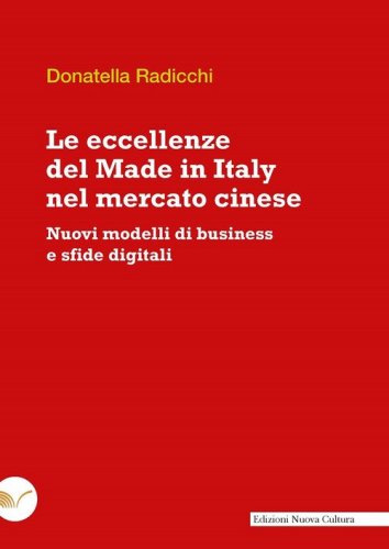 Le eccellenze del Made in Italy nel mercato cinese. Nuovi modelli di business e sfide digitali