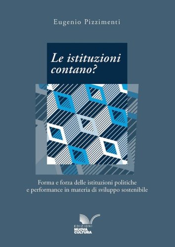 Le istituzioni contano? Forma e forza delle istituzioni politiche e performance in materia di sviluppo sostenibile
