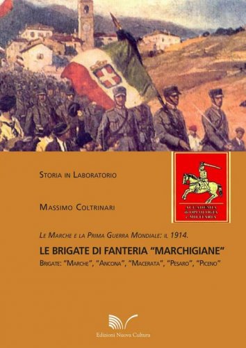 Le Marche e la prima guerra mondiale. Il 1914 le brigate di fanteria &laquo;Marchigiane&raquo;