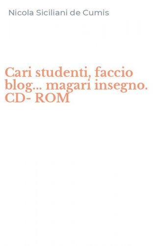 Cari studenti, faccio blog... magari insegno. CD-ROM