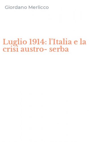 Luglio 1914: l'Italia e la crisi austro-serba