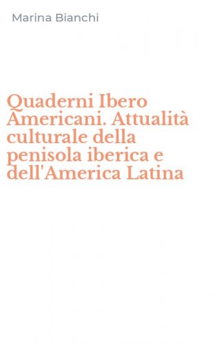 Quaderni Ibero Americani. Attualit&agrave; culturale della penisola iberica e dell'America Latina