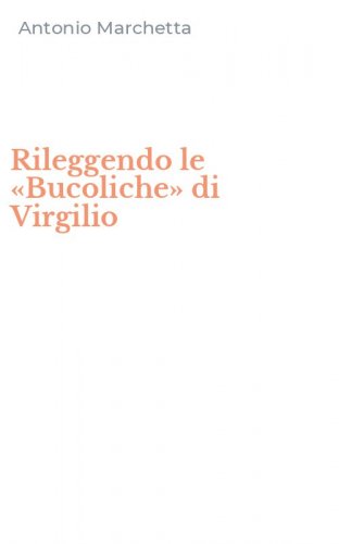 Rileggendo le &laquo;Bucoliche&raquo; di Virgilio
