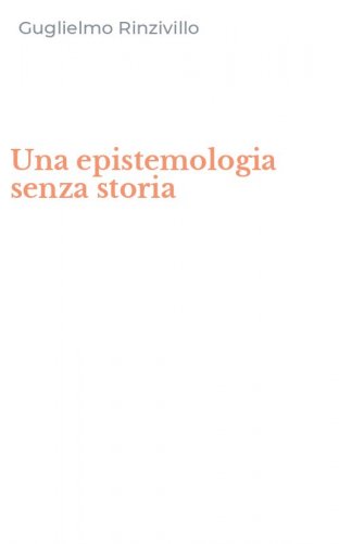 Una epistemologia senza storia