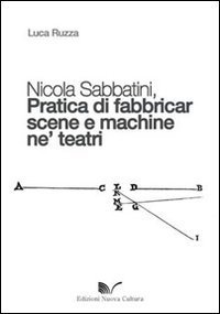 Nicola Sabbatini. Pratica di fabbricar scene e macchine ne' teatri