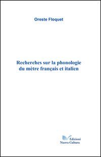 Recherches sur la phonologie du m&egrave;tre fran&ccedil;ais et italien