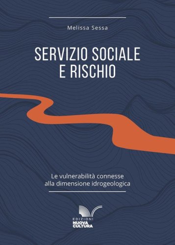 Servizio sociale e rischio. Le vulnerabilit&agrave; connesse alla dimensione idrogeologica