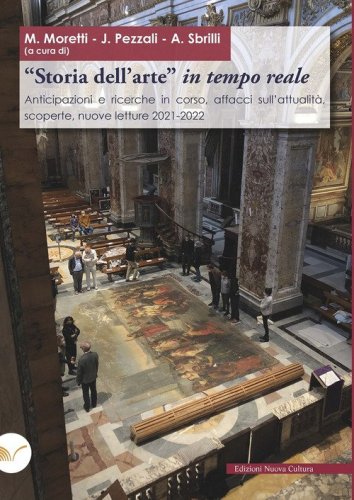 &laquo;Storia dell'arte&raquo; in tempo reale. Anticipazioni e ricerche in corso, affacci sull'attualit&agrave;, scoperte, nuove letture 2021-2022