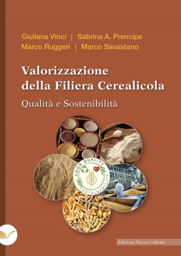 Valorizzazione della filiera cerealicola. Qualit&agrave; e sostenibilit&agrave;
