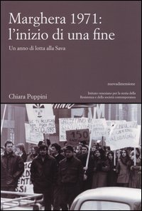 Marghera 1971: l'inizio di una fine. Un anno di lotta alla SAVA