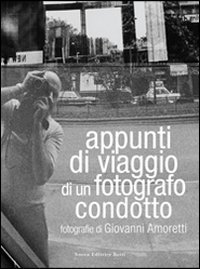Appunti di viaggio di un fotografo condotto. Fotografie di Giovanni Amoretti