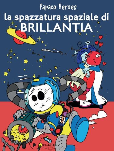 La spazzatura spaziale di Brillantia. Papaco Heroes