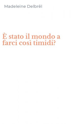 &Egrave; stato il mondo a farci cos&igrave; timidi?