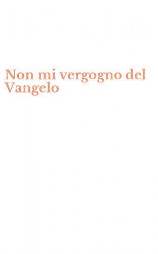 Non mi vergogno del Vangelo