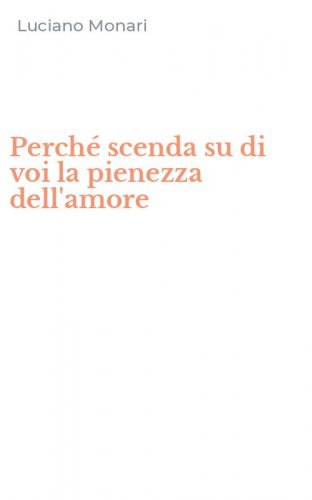 Perch&eacute; scenda su di voi la pienezza dell'amore