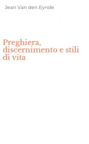Preghiera, discernimento e stili di vita