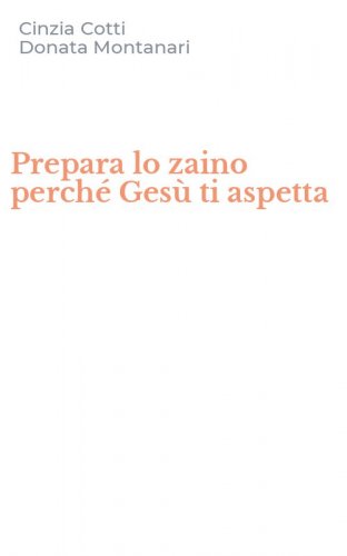Prepara lo zaino perch&eacute; Ges&ugrave; ti aspetta