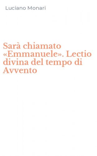 Sar&agrave; chiamato &laquo;Emmanuele&raquo;. Lectio divina del tempo di Avvento