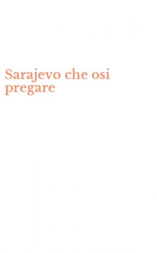Sarajevo che osi pregare