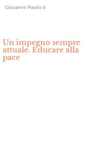 Un impegno sempre attuale. Educare alla pace