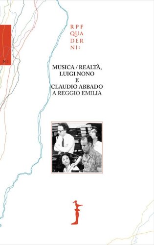Musica/realt&agrave;, Luigi Nono e Claudio Abbado a Reggio Emilia