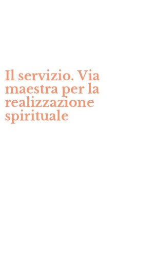 Il servizio. Via maestra per la realizzazione spirituale