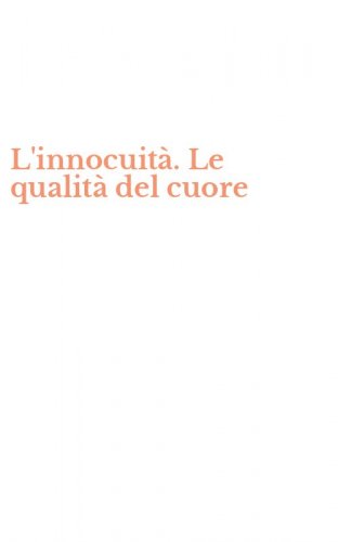 L'innocuit&agrave;. Le qualit&agrave; del cuore