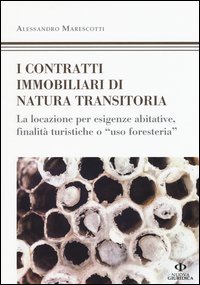 I contratti immobiliari di natura transitoria. La locazione per esigenze abitative, finalit&agrave; turistiche o &laquo;uso foresteria&raquo;