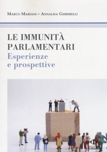 Le immunit&agrave; parlamentari. Esperienze e prospettive