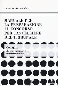 Manuale per la preparazione al concorso per cancelliere del tribunale
